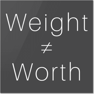 Weight ≠ Worth (white font) Posters and Art
